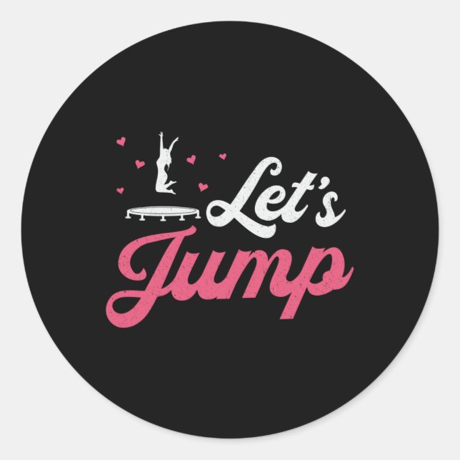 Trampoline Let's Jump Gymnast Funny Trampolining Classic Round Sticker (Front)