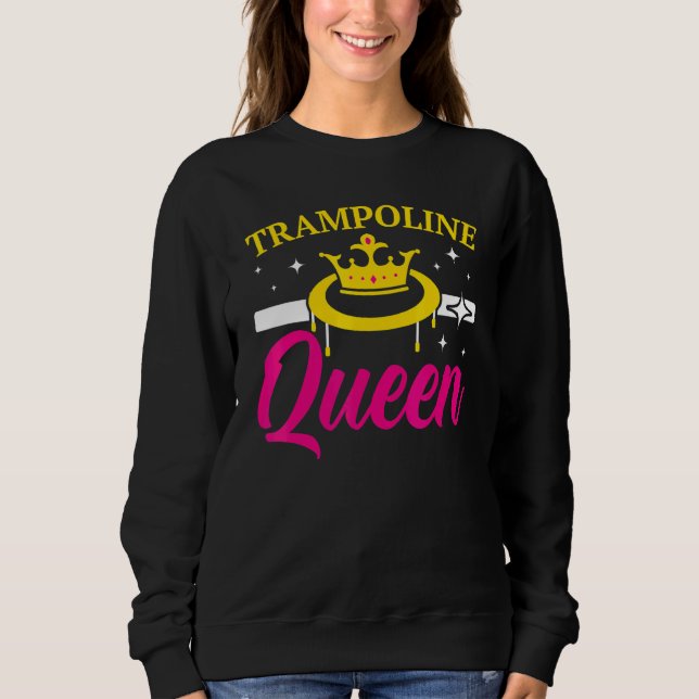 Trampoline Queen Jumping Trampoliner Trampolining Sweatshirt (Front)