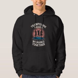 Trampoline Squad Trampolining Jumping Jumper Tramp Hoodie