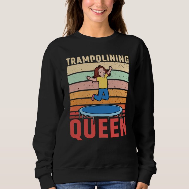 Trampolining Queen Jumping Trampoline Gymnastics Sweatshirt (Front)