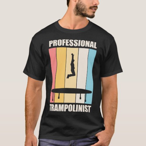 Trampolinist Hobby Trampoline Jumping Quote T_Shirt