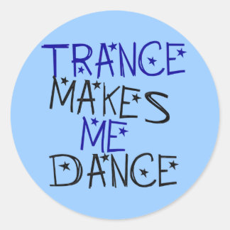 Trance Makes Me Dance Classic Round Sticker