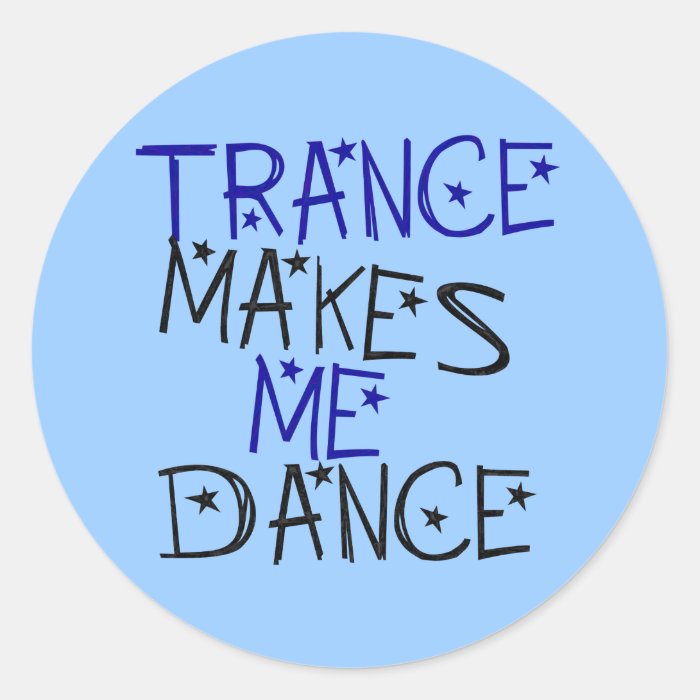 Trance Makes Me Dance Round Stickers