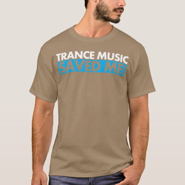Trance Music Saved Me family T-Shirt (Front)