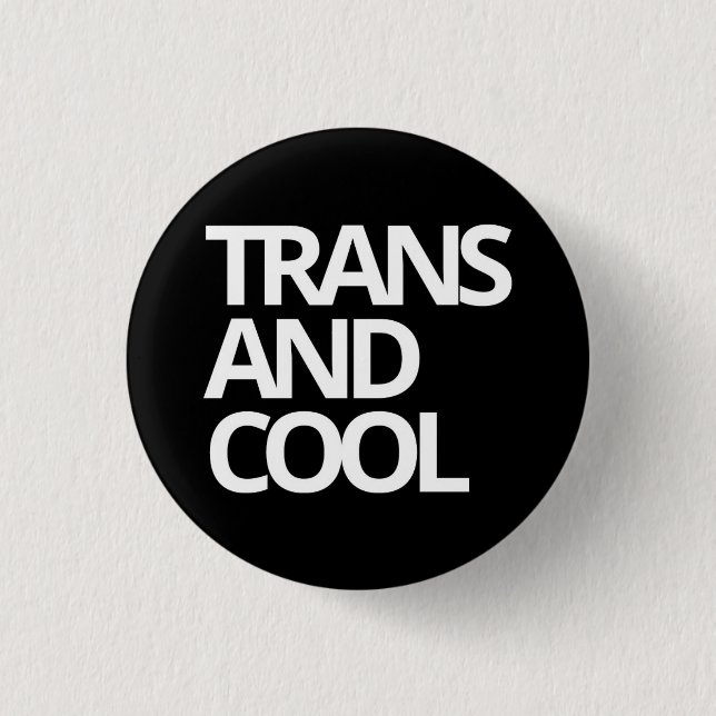 TRANS AND COOL badge Button (Front)