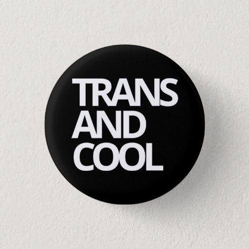 TRANS AND COOL badge Button