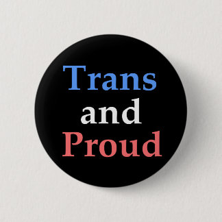 Trans and Proud - gay pride Button