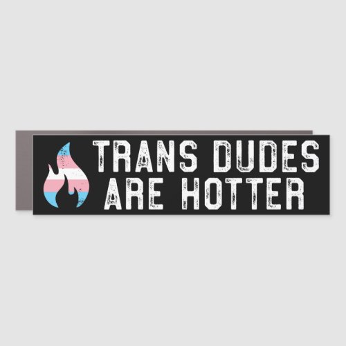 Trans Dudes Are Hotter LGBTQ Transgender Bumper Car Magnet