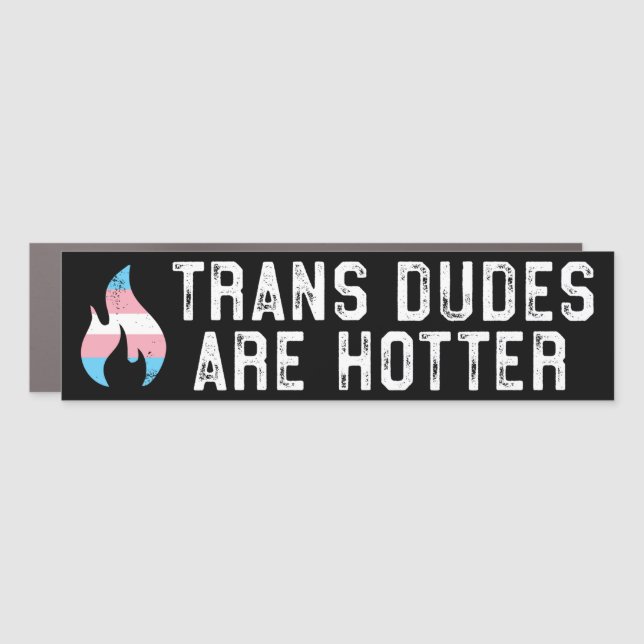 Trans Dudes Are Hotter LGBTQ Transgender Bumper Car Magnet (Front)
