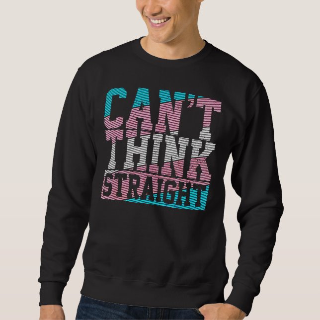 Trans Flag Can't Think Straight Transgender Pride  Sweatshirt (Front)