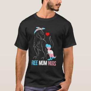 Trans Free Mom Hugs Dinosaur Rex Mama Transgender T-Shirt