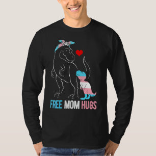 Trans Free Mom Hugs Dinosaur Rex Mama Transgender  T-Shirt