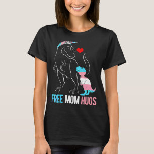 Trans Free Mom Hugs Dinosaur Rex Mama Transgender  T-Shirt