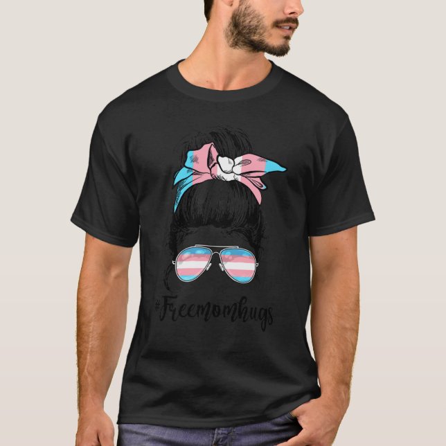 Trans Free Mom Hugs Messy Bun Transgender Rainbow  T-Shirt (Front)