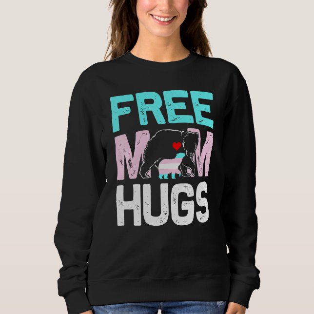 Trans Free Mom Hugs Transgender Proud Mom Ally Rai Sweatshirt (Front)