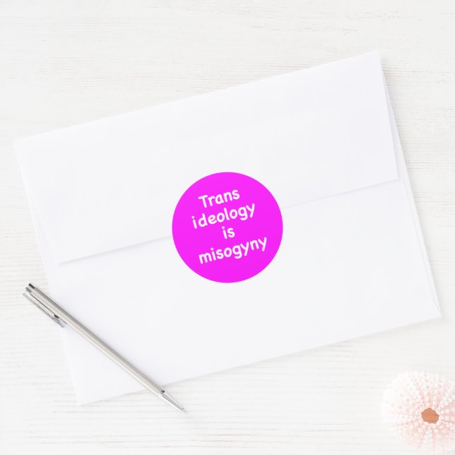 Trans ideology is misogyny classic round sticker (Envelope)