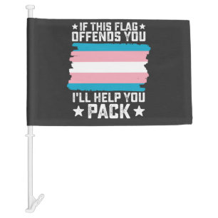 Trans If This Flag Offends You I'll Help You Pack