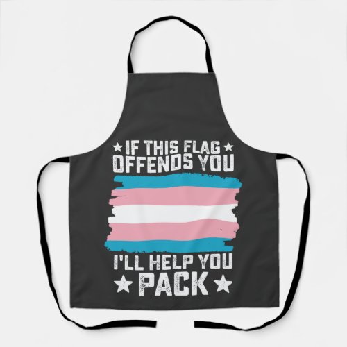 Trans If This Flag Offends You Ill Help You Pack Apron