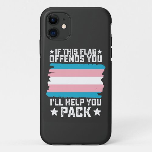 Trans If This Flag Offends You Ill Help You Pack iPhone 11 Case