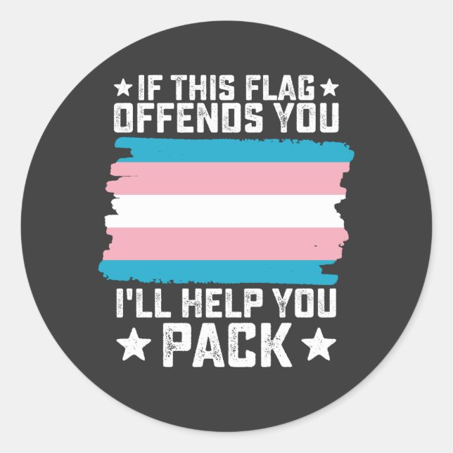 Trans If This Flag Offends You I'll Help You Pack Classic Round Sticker (Front)