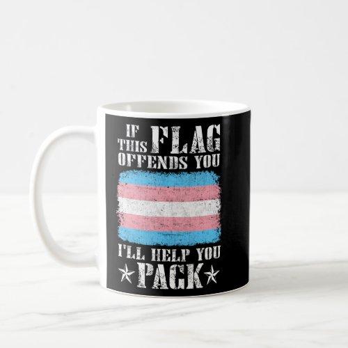 Trans If This Flag Offends You ILl Help You Pack  Coffee Mug