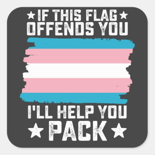 Trans If This Flag Offends You Ill Help You Pack Square Sticker