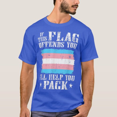 Trans If This Flag Offends You Ill Help You Pack  T_Shirt