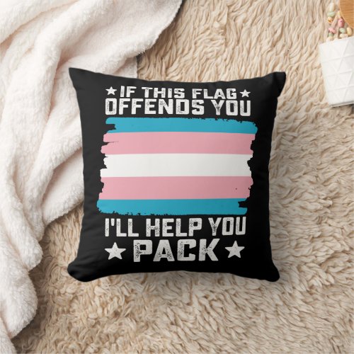 Trans If This Flag Offends You Ill Help You Pack Throw Pillow