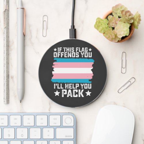 Trans If This Flag Offends You Ill Help You Pack Wireless Charger