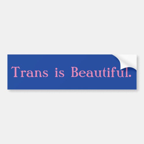 Trans is Beautiful bumper sticker