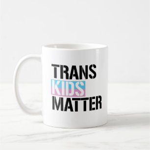 Trans Kids Matter Coffee Mug