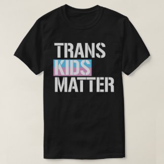 Trans Kids Matter T-Shirt