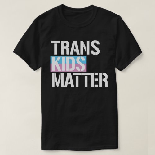 Trans Kids Matter T_Shirt