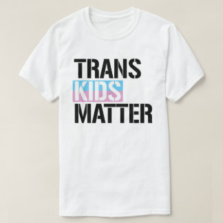 Trans Kids Matter T-Shirt