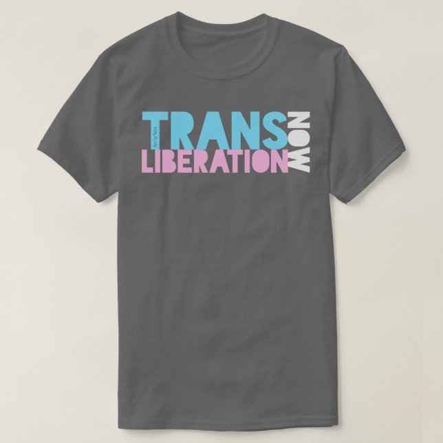 Trans Liberation Now T-Shirt (Design Front)