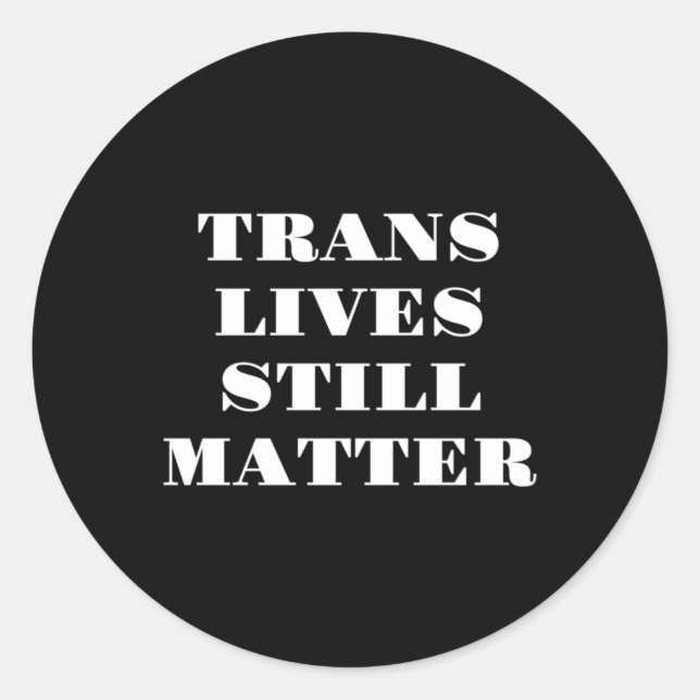 Trans Lives Still - Trans Rights 3  Classic Round Sticker (Front)