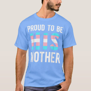 Trans Mom Transgender Mother Transman Support LGB T-Shirt