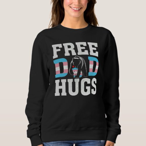Trans Papa Bear Free Dad Hugs Rainbow Transgender  Sweatshirt