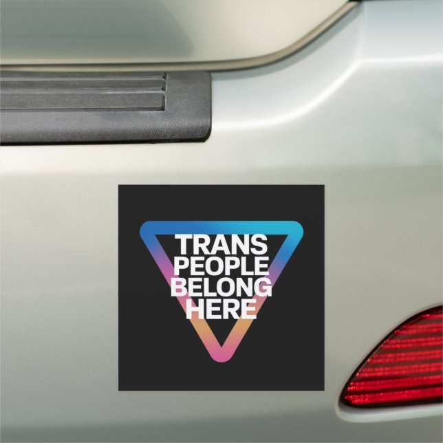 Trans People Belong Pride Gay Rights Respect Trans Car Magnet (In Situ)