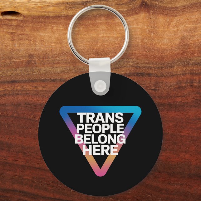 Trans People Belong Pride Gay Rights Respect Trans Keychain (Front)