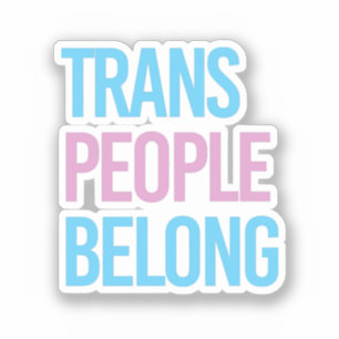Trans people belong sticker