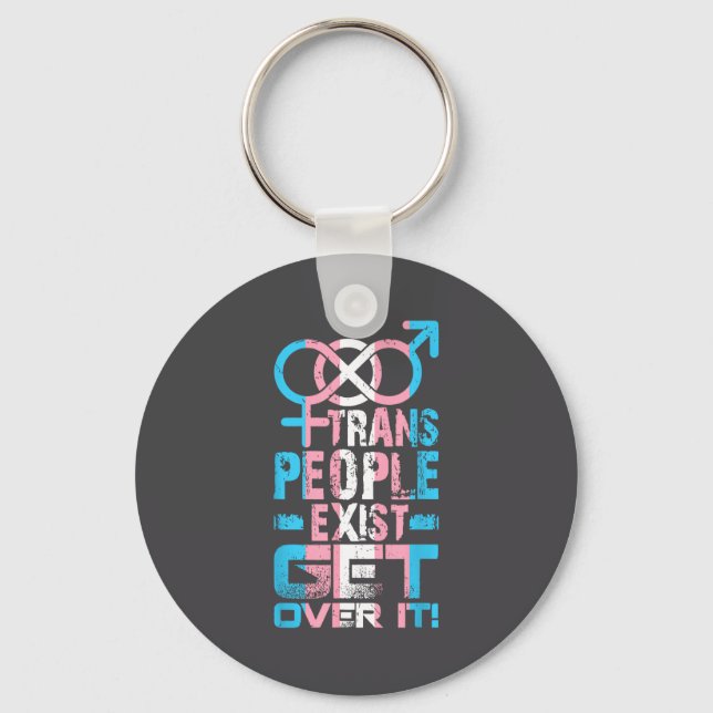 Trans People Exist Get Over It  Keychain (Front)