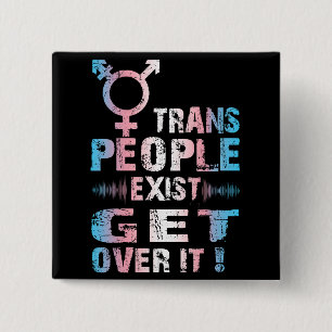 Trans People Exist get over it - Transgender Pride Button
