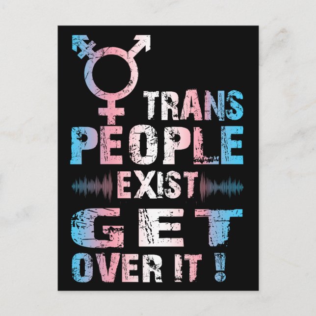 Trans People Exist get over it - Transgender Pride Postcard (Front)
