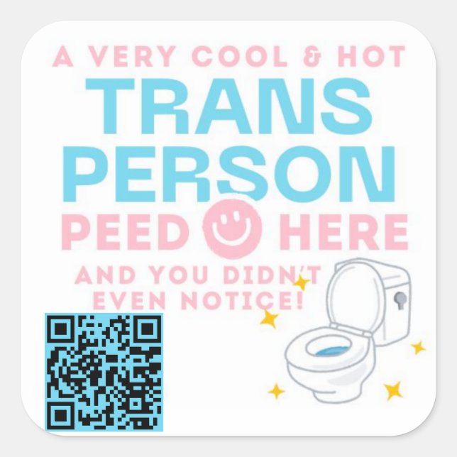 Trans Person Peed Here and You Didn't Even Notice! Square Sticker (Front)