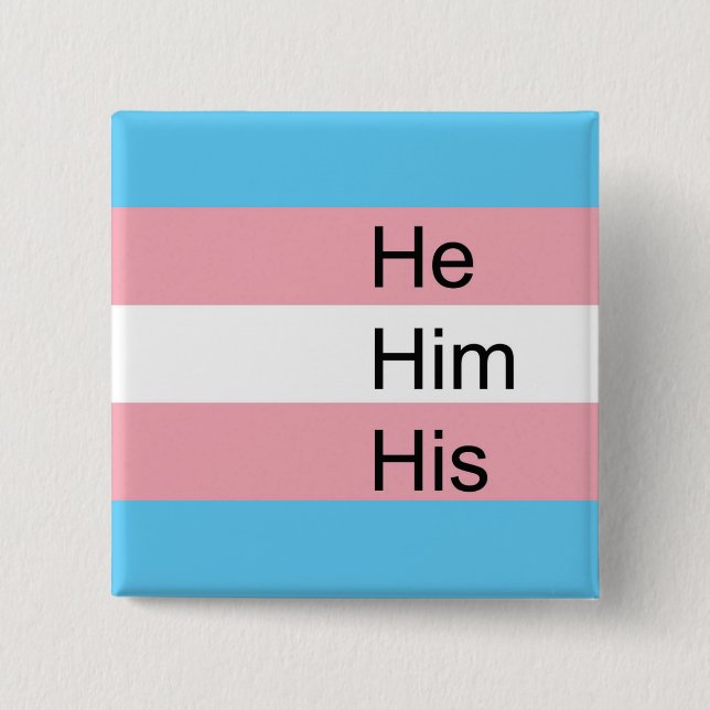 Trans Pronoun Button: He, Him, His Button (Front)