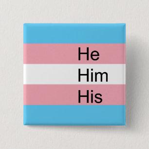 Trans Pronoun Button: He, Him, His Button