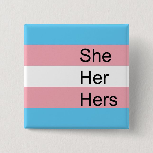 Trans Pronoun Button: She, Her, Hers Button (Front)