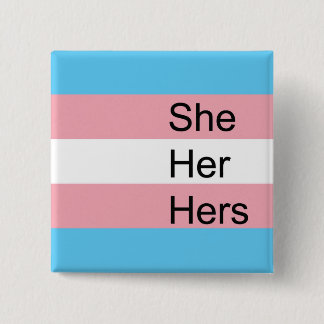 Trans Pronoun Button: She, Her, Hers Button