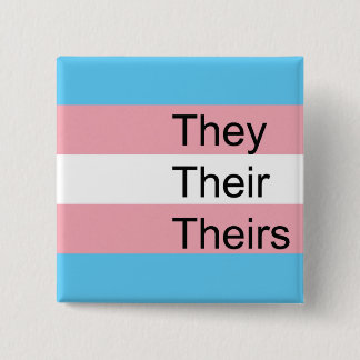 Trans Pronoun Button: They, Them, Theirs Button